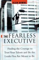 Fearless Executive: Finding the Courage to Trust Your Talents and Be the Leader You Are Meant to Be 0814405657 Book Cover
