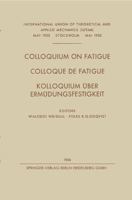Colloquium on Fatigue / Colloque de Fatigue / Kolloquium Uber Ermudungsfestigkeit: Stockholm, May 25-27, 1955 Proceedings / Stockholm 25-27 Mai 1955 Comptes Rendus / Stockholm 25.-27. Mai 1955 Verhand 3662231492 Book Cover