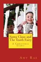 Santa Claus and the Tooth Fairy: A Christmas Story 154054088X Book Cover