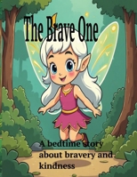 The Brave One: A bedtime story about bravery and kindness B0GHY7P6YM Book Cover