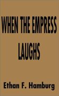 When the Empress Laughs 0595174574 Book Cover