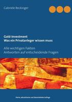 Gold-Investment Was ein Privatanleger wissen muss: Alle wichtigen Fakten Antworten auf 25 entscheidende Fragen 3752805587 Book Cover