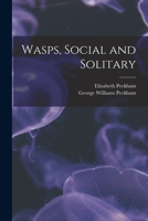Wasps, Social and Solitary 1017212848 Book Cover
