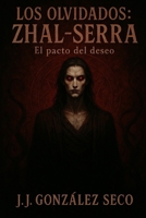 Zhal-Serra: El pacto del deseo (Los Olvidados) (Spanish Edition) B0FG8GVS24 Book Cover