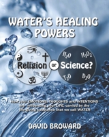 Water's healing powers: Religion or Science? 171701674X Book Cover