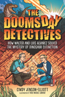 Doomsday Detectives: How Walter and Luis Alvarez Solved the Mystery of Dinosaur Extinction B0GN2KMTVB Book Cover