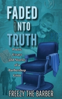 Faded into Truth: Poetic Essays and Stories of a Barbershop Griot B0FTMG7ZZ3 Book Cover
