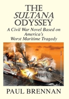 The Sultana Odyssey: A Civil War Novel Based on America's Worst Maritime Tragedy 1953710549 Book Cover