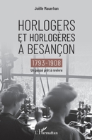 Horlogers et horlogères à Besançon: 1793-1908 Un passé prêt à revivre (French Edition) 2343153736 Book Cover