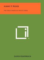 Albert P. Ryder: The Great American Artists Series B0006AW3KY Book Cover