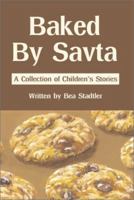 Baked by Savta: A Collection of Childrens' Stories 0595213898 Book Cover