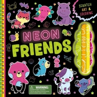 Neon Friends: Scratch Art & Coloring 1836504683 Book Cover