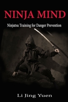 Ninja Mind: Ninjutsu Training for Danger Prevention 1365775739 Book Cover