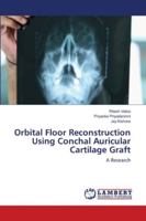 Orbital Floor Reconstruction Using Conchal Auricular Cartilage Graft 6202800550 Book Cover