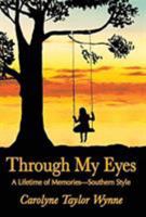 Through My Eyes: A Lifetime of Memories-Southern Style 0975581082 Book Cover