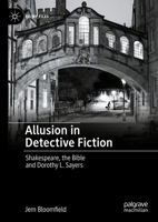 Allusion in Detective Fiction: Shakespeare, the Bible and Dorothy L. Sayers 3031583388 Book Cover