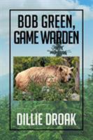 Bob Green, Game Warden 1503593959 Book Cover