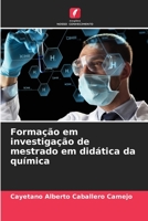 Formação em investigação de mestrado em didática da química (Portuguese Edition) 6206426742 Book Cover
