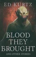 Blood They Brought and Other Stories 1947654705 Book Cover