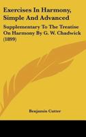 Exercises in harmony: Simple and advanced, supplementary to the treatise on harmony 1014361117 Book Cover