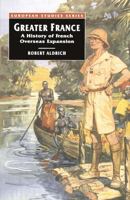 Greater France: A History of French Overseas Expansion (European Studies) 0333567404 Book Cover