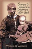 Slavery and Freedom in Delaware, 1639-1865 0842028471 Book Cover