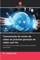 Transmissão de sinais de vídeo na próxima geração de redes sem fio: Um quadro para a concepção de uma arquitectura dinâmica multicamadas 620415172X Book Cover