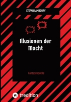 Illusionen der Macht: Fantasynovelle 3384172310 Book Cover
