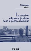 La Question Ethique Et Juridique Dans La Pensee Islamique 2711623017 Book Cover