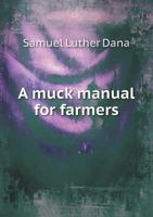 A Muck Manual, for Farmers 1164540173 Book Cover