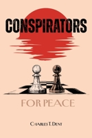 Conspirators for Peace: A tale of the American century B0F67CPBY5 Book Cover