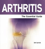Arthritis - The Essential Guide 1861441312 Book Cover