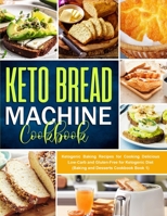Keto Bread Machine Cookbook: Quick and Easy Low-Carb Baking Recipes for Ketogenic Diet B08WPG53D8 Book Cover