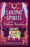 Loving Spirits at the Vintage Teashop 1836567588 Book Cover