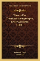 Theorie Der Transformationsgruppen, Erster Abschnitt (1888) 1168158338 Book Cover