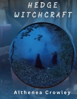 HEDGE WITCHCRAFT GUIDE: Hedge Witches, The Festivals of Celtic Tradition, The Equinox of Seasons, Growing Herbs, Traditional Magic and many more! B0CRF772J6 Book Cover