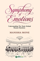 Symphony of Emotions: Understanding The Music Behind Human Emotions 8190338307 Book Cover