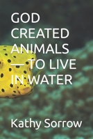 God Created Animals — To Live in Water B095LBW57M Book Cover