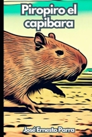 Piropiro el capibara B0C9SDJZ19 Book Cover