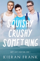 Squishy Crushy Something B09S66P4ZT Book Cover