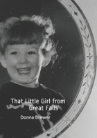 That Little Girl from Great Falls: An Autobiography 1727643488 Book Cover