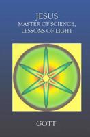 Jesus: Master of Science, Lessons of Light 1591092841 Book Cover