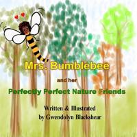 Mrs. Bumblebee and Her Perfectly Perfect Nature Friends 1724992163 Book Cover