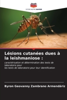 Lésions cutanées dues à la leishmaniose :: caractérisation et détermination des tests de laboratoire pourles tests de laboratoire pour leur identification B0CKL1D66N Book Cover