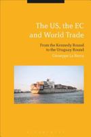 The US, the EC and World Trade: From the Kennedy Round to the Start of the Uruguay Round 1350147931 Book Cover