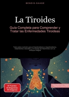 La Tiroides: Guía Completa para Comprender y Tratar las Enfermedades Tiroideas: Todo sobre nutrición para el hipotiroidismo e hipertiroidismo, ... con un enfoque integral (Spanish Edition) 3384526597 Book Cover