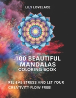 100 Beautiful Mandalas Coloring Book: Relax and Let Your Creativity Flow free! B08Z2TMN68 Book Cover