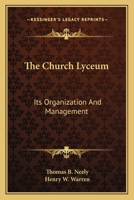 The Church Lyceum: Its Organization and Management 0548320624 Book Cover