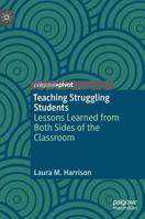 Teaching Struggling Students: Lessons Learned from Both Sides of the Classroom 3030130118 Book Cover