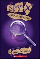 Proof Positive (Spy X, No. 3) 0439507278 Book Cover